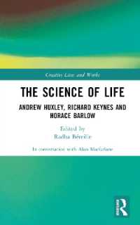 The Science of Life : Andrew Huxley, Richard Keynes and Horace Barlow (Creative Lives and Works)