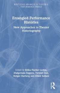 絡み合ったパフォーマンスの歴史<br>Entangled Performance Histories : New Approaches to Theater Historiography (Routledge Advances in Theatre & Performance Studies)