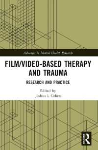 映画・映像中心の療法・トラウマ：調査と実践<br>Film/Video-Based Therapy and Trauma : Research and Practice (Advances in Mental Health Research)