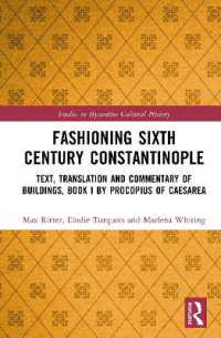 Fashioning Sixth Century Constantinople : Text, Translation and Commentary of Buildings, Book I by Procopius of Caesarea (Studies in Byzantine Cultural History)