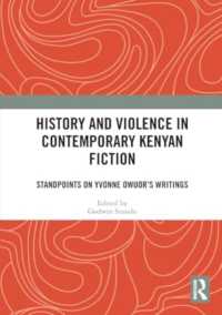 History and Violence in Contemporary Kenyan Fiction : Standpoints on Yvonne Owuor's Writings