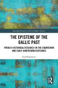 The Episteme of the Gallic Past : French Historical Research in the Eighteenth and Early Nineteenth Centuries (Routledge Research in Early Modern History)