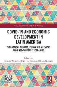 COVID-19 and Economic Development in Latin America : Theoretical Debates, Financing Dilemmas and Post-Pandemic Scenarios (Routledge Frontiers of Political Economy)