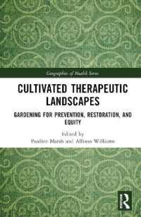 Cultivated Therapeutic Landscapes : Gardening for Prevention, Restoration, and Equity (Geographies of Health Series)