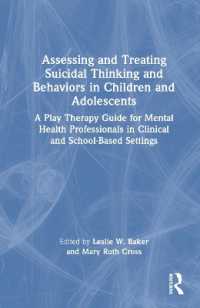 Assessing and Treating Suicidal Thinking and Behaviors in Children and Adolescents : A Play Therapy Guide for Mental Health Professionals in Clinical and School-Based Settings