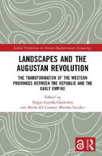 Landscapes and the Augustan Revolution : The Transformation of the Western Provinces between the Republic and the Early Empire (Global Perspectives on Ancient Mediterranean Archaeology)