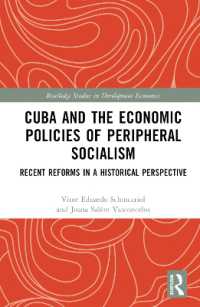 キューバと周縁の社会主義国の経済政策<br>Cuba and the Economic Policies of Peripheral Socialism : Recent Reforms in a Historical Perspective (Routledge Studies in Development Economics)