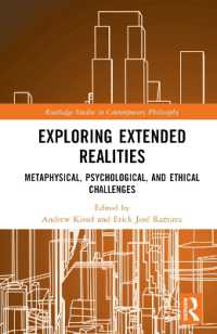 拡張現実の探究：形而上学・心理学・倫理学的課題<br>Exploring Extended Realities : Metaphysical, Psychological, and Ethical Challenges (Routledge Studies in Contemporary Philosophy)