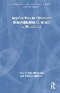 アジアの法域における犯罪者の更生へのアプローチ<br>Approaches to Offender Rehabilitation in Asian Jurisdictions (International Perspectives on Forensic Mental Health)