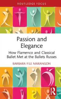 Passion and Elegance : How Flamenco and Classical Ballet Met at the Ballets Russes (Routledge Advances in Theatre & Performance Studies)