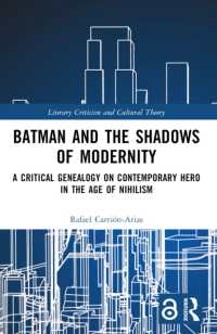 Batman and the Shadows of Modernity : A Critical Genealogy on Contemporary Hero in the Age of Nihilism (Literary Criticism and Cultural Theory)