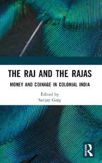 The Raj and the Rajas : Money and Coinage in Colonial India