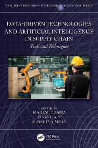 サプライチェーンにおけるデータ駆動型技術と人工知能：ツールと技法<br>Data-Driven Technologies and Artificial Intelligence in Supply Chain : Tools and Techniques (Intelligent Data-driven Systems and Artificial Intelligence)