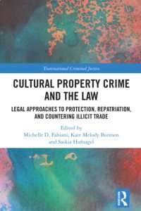 Cultural Property Crime and the Law : Legal Approaches to Protection, Repatriation, and Countering Illicit Trade (Transnational Criminal Justice)