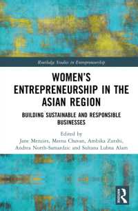 アジア諸地域にみる女性の起業<br>Women's Entrepreneurship in the Asian Region : Building Sustainable and Responsible Businesses (Routledge Studies in Entrepreneurship)