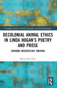 Decolonial Animal Ethics in Linda Hogan's Poetry and Prose : Towards Interspecies Thriving (Routledge Studies in World Literatures and the Environment)