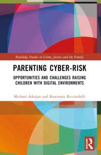 Parenting Cyber-Risk : Opportunities and Challenges Raising Children with Digital Environments (Routledge Studies in Crime, Justice and the Family)