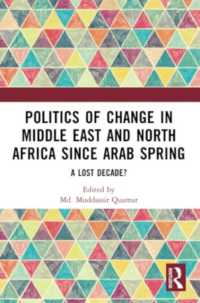 Politics of Change in Middle East and North Africa since Arab Spring : A Lost Decade?