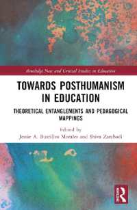 教育におけるポストヒューマニズム<br>Towards Posthumanism in Education : Theoretical Entanglements and Pedagogical Mappings (Routledge New and Critical Studies in Education)