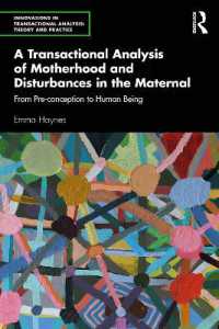 A Transactional Analysis of Motherhood and Disturbances in the Maternal : From Pre-conception to Human Being (Innovations in Transactional Analysis: Theory and Practice)