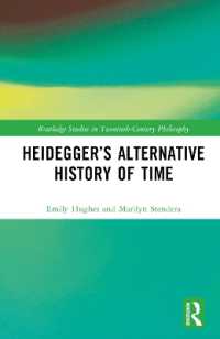 ハイデガーによる別様の時間の歴史<br>Heidegger's Alternative History of Time (Routledge Studies in Twentieth-century Philosophy)