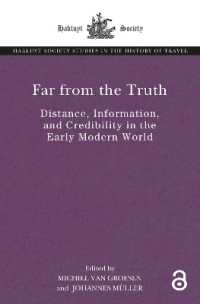 Far from the Truth : Distance, Information, and Credibility in the Early Modern World (The Hakluyt Society Studies in the History of Travel)