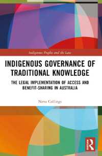 Indigenous Governance of Traditional Knowledge : The Legal Implementation of Access and Benefit-Sharing in Australia (Indigenous Peoples and the Law)