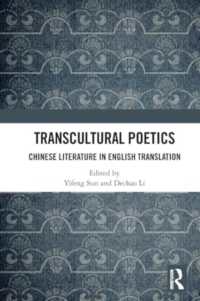 Transcultural Poetics : Chinese Literature in English Translation
