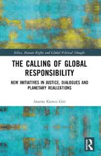 The Calling of Global Responsibility : New Initiatives in Justice, Dialogues and Planetary Realizations (Ethics, Human Rights and Global Political Thought)