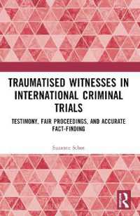 Traumatised Witnesses in International Criminal Trials : Testimony, Fair Proceedings, and Accurate Fact-Finding