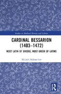 Cardinal Bessarion (1403-1472) : Most Latin of Greeks, Most Greek of Latins (Studies in Medieval History and Culture)
