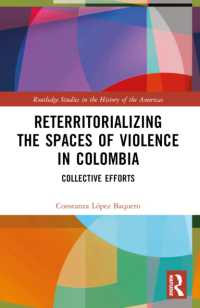 Reterritorializing the Spaces of Violence in Colombia : Collective Efforts (Routledge Studies in the History of the Americas)
