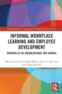 Informal Workplace Learning and Employee Development : Growing in the Organizational New Normal (Routledge Studies in Management, Organizations and Society)