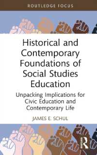 Historical and Contemporary Foundations of Social Studies Education : Unpacking Implications for Civic Education and Contemporary Life (Routledge Research in Character and Virtue Education)