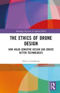 ドローン設計倫理学<br>The Ethics of Drone Design : How Value-Sensitive Design Can Create Better Technologies (Routledge Research in Applied Ethics)