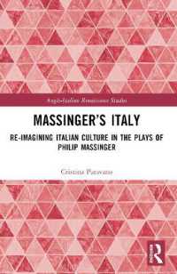 Massinger's Italy : Re-Imagining Italian Culture in the Plays of Philip Massinger (Anglo-italian Renaissance Studies)