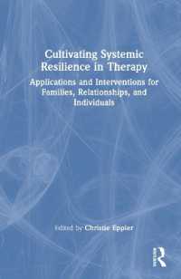 Cultivating Systemic Resilience in Therapy : Applications and Interventions for Families, Relationships, and Individuals