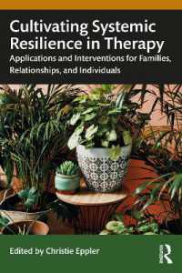 Cultivating Systemic Resilience in Therapy : Applications and Interventions for Families, Relationships, and Individuals