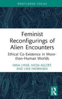 Feminist Reconfigurings of Alien Encounters : Ethical Co-Existence in More-than-Human Worlds (More than Human Humanities)