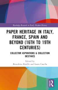 Paper Heritage in Italy, France, Spain and Beyond (16th to 19th Centuries) : Collector Aspirations & Collection Destinies (Routledge Research in Early Modern History)