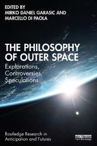 宇宙空間の哲学<br>The Philosophy of Outer Space : Explorations, Controversies, Speculations (Routledge Research in Anticipation and Futures)