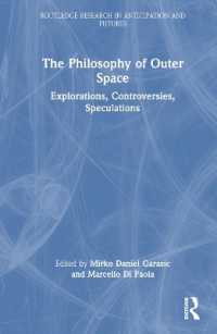 宇宙空間の哲学<br>The Philosophy of Outer Space : Explorations, Controversies, Speculations (Routledge Research in Anticipation and Futures)