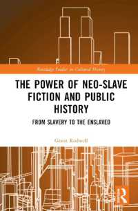 The Power of Neo-Slave Fiction and Public History : From Slavery to the Enslaved (Routledge Studies in Cultural History)