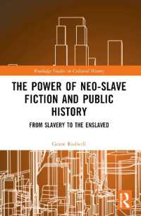 The Power of Neo-Slave Fiction and Public History : From Slavery to the Enslaved (Routledge Studies in Cultural History)