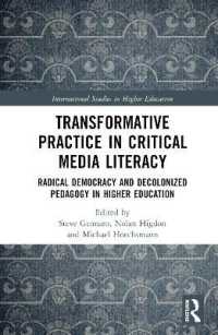 Transformative Practice in Critical Media Literacy : Radical Democracy and Decolonized Pedagogy in Higher Education (International Studies in Higher Education)