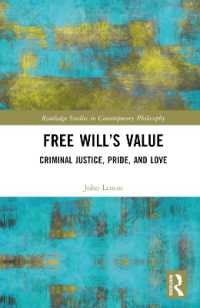 Free Will's Value : Criminal Justice, Pride, and Love (Routledge Studies in Contemporary Philosophy)