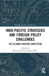 インド太平洋戦略と外交的課題：米中の戦略的競合<br>Indo-Pacific Strategies and Foreign Policy Challenges : The US-China Strategic Competition (Routledge Studies on Think Asia)
