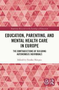 ヨーロッパにおける教育、育児、メンタルヘルスケア<br>Education, Parenting, and Mental Health Care in Europe : The Contradictions of Building Autonomous Individuals (Routledge Research in the Sociology of Education)
