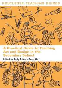 中学校における芸術・デザイン教育実践ガイド<br>A Practical Guide to Teaching Art and Design in the Secondary School (Routledge Teaching Guides)