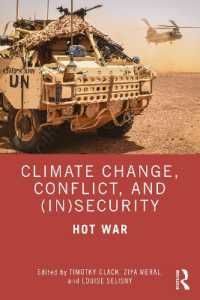 気候変動と紛争<br>Climate Change, Conflict and (In)Security : Hot War (Routledge Advances in Defence Studies)